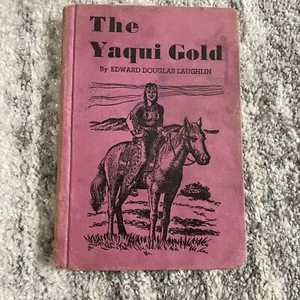 The Yaqui Gold By Edward Laughlin, Rare 1943 Texas Memoir History, Naylor Press - Picture 1 of 9