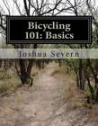 Bicycling 101 Basics A Primer For The New Or Returning Cyclist By Joshua Sever