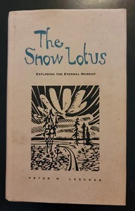Snow Lotus ~ Exploring the Eternal Moment by Peter Leschak, 1996, Hardcover - Picture 1 of 17