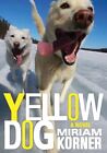 Yellow Dog  A Coming Of Age Novel Paperback By Korner Miriam Brand New F
