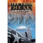 Fire from the Sky: A Diary Over Japan - Paperback NEW Greer, Ron 01/08/2013