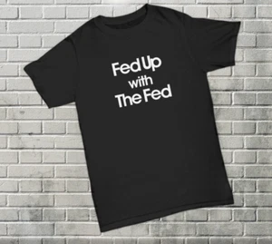 We The People Are Fed Up T-Shirt Abolish IRS Funny Gift End the Federal Reserve - Picture 1 of 24