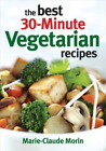 Marie-Claude Morin Best 30-minute Vegetarian Recipes (Paperback)