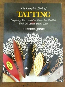 ~THE COMPLETE BOOK OF TATTING by REBECCA JONES - VGC~ - Picture 1 of 13