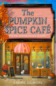Laurie Gilmore The Pumpkin Spice Café (Paperback) Dream Harbor