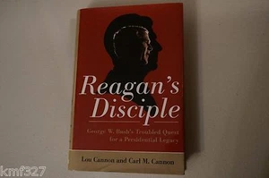Reagan's Disciple: George W. Bush's Troubled Quest for a Presidential Legacy - Picture 1 of 4