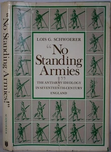 NO STANDING ARMIES! The Antiarmy Ideology in 17th-Century England, Schwoerer - Picture 1 of 5