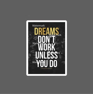 Dreams Sticker Work Quote Waterproof NEW - Picture 1 of 4