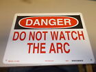 NEW Brady 22966 "Danger Do Not Watch The Arc" Safety Sign 14" x 10"