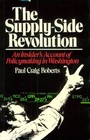 Supply-Side Revolution : An Insider's Account of Policymaking in