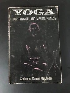 YOGA For Physical And Mental Fitness ~ SACHINDRA KUMAR MAJUMDAR ~ 1968 1st Ed - Picture 1 of 4