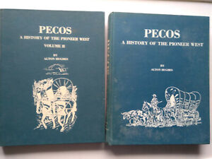 Pecos A History Of The Pioneer West, Two Volumes by Alton Hughes First Ed