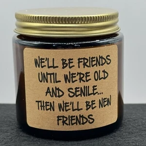 We'll Be Friends Until We're Old and Senile-Soy Wax Candle Lavender Scent NIB - Picture 1 of 4