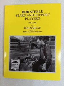 Bob Steele Stars and Support Players 1921 to 1946, Bob Nareau, Excellent! 1st Ed - Foto 1 di 6