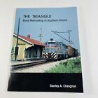 THE TRIANGLE: BUSY RAILROADING IN SOUTHERN ILLINOIS By Stanley A. Changnon