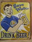 Save Water Drink Beer Tin Metal Sign Schonberg Bar NEW College Dorm Schonberg