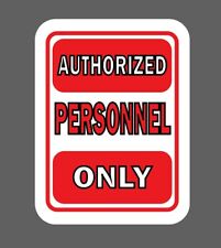 Authorized Personnel Only Sticker Waterproof -Buy Any 4 For $1.75 Each Storewide