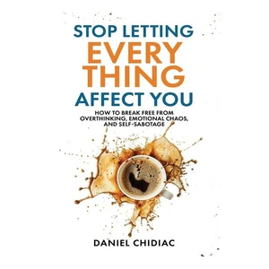 Stop Letting Everything Affect You:How To Break Free From Overthinking Paperback - Imagen 1 de 5