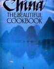 China The Beautiful Cookbook: Authentic Recipes from the Culinary Authori - GOOD