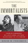 The Immortalists: Charles Lindbergh, Dr. Alexis Carrel, and Their Daring...