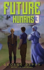Future Humans 3: Lost in Time von George Depuy Taschenbuch - Bild 1 von 1