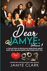 Dear Jamye: Volume 1: A Collection Of Revealing Questions About Love, Sex, Relat