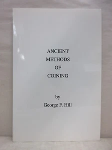 Ancient Methods of Coining by George F. Hill Softcover Numismatic Book 1997 - Picture 1 of 8