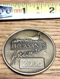 PHEASANTS FOREVER 2006 MEDALLION- COIN NICE COLLECTABLE OR GIFT!!! - Picture 1 of 2