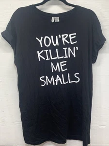 "YOU'RE KILLIN ME SMALLS" women’s long T-Shirt SZ. S divided H&M 100% cotton - Picture 1 of 9
