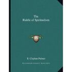 The Riddle of Spiritualism - Paperback NEW Palmer, E. Clep 01/09/2010