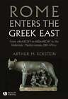 Rome Enters The Greek East From Anarchy To Hierarchy In The Hellenistic Used