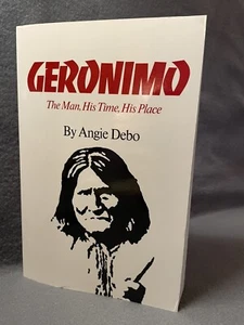 Apache Warrior Geronimo The Man His Time His Place Angie Debo TradePaperback VGC - Imagen 1 de 15