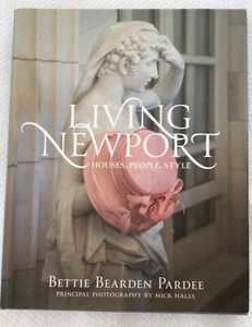 Living Newport: Houses, People, Style by Bettie Bearden Pardee, SIGNED BY AUTHOR - Picture 1 of 6