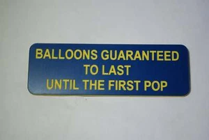 BALLOONS GUARANTEED TO LAST UNTIL THE FIRST POP - Picture 1 of 2