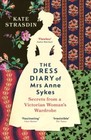 The Dress Diary Of Mrs Anne Sykes by Strasdin, Kate, Brand New, Free shipping...