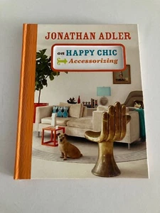 Jonathan Adler on Happy Chic Accessorizing Hard Cover Book Interior Design NEW - Bild 1 von 12