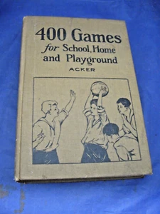 VINTAGE BOOK - 400 GAMES FOR SCHOOL, HOME AND PLAYGROUND- 1923 - Picture 1 of 7