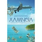 Xamnesia: Everything I Forgot in my Search for an Unrea - Paperback NEW Lizzie H