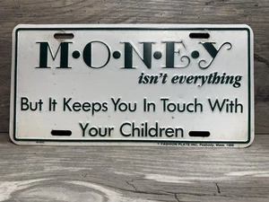 VTG Money Isn't everything Keeps You In Touch with Children 1986 License Plate - Picture 1 of 6