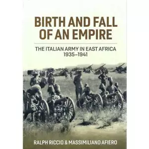 Birth and Fall of an Empire: The Italian Army in East Africa 1935-41 - Picture 1 of 1