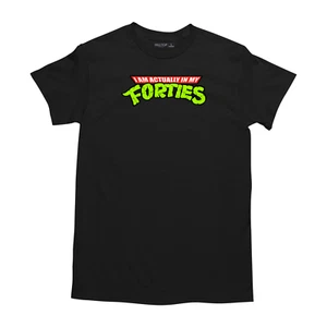 🔥 Actually in my Forties Funny Tee TMNT 90s Pop Culture Tshirt T-shirt - Picture 1 of 7