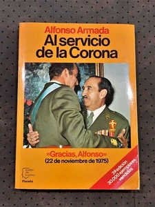 “Al servicio de la Corona” Alfonso Armada. Firmada por autor! Muy exclusivo! - Imagen 1 de 11