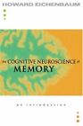 The Cognitive Neuroscience Of Memory: An Introduction By Howard Eichenbaum