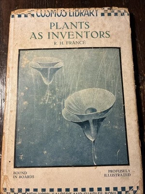 Plants As Inventors  By R. H. France First Edition Rare HBDJ 1923 - Image 1 of 4