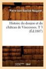 Pierre-Jean-Bap Histoire Du Donjon Et Du Ch�teau de Vinc (Paperback) (UK IMPORT)