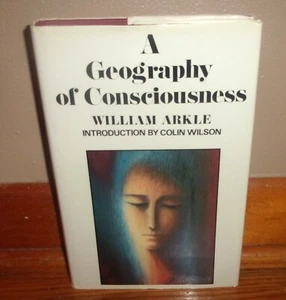A GEOGRAPHY OF CONSCIOUSNESS-Metaphysics-WILLIAM ARKLE-1st UK 1974-SUPERB HC DJ! - Picture 1 of 8