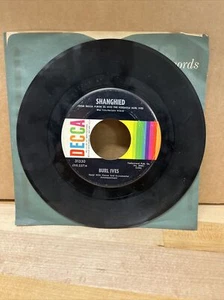 BURL IVES SHANGHIED/A LITTLE BITTY TEAR DECCA RECORDS VINYL 45 31330 - Picture 1 of 10