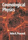 Cosmological Physics (Cambridge Astr..., Peacock, J. A.