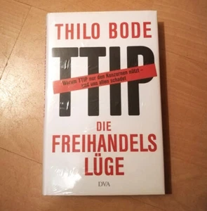 Thilo Bode, TTIP Die Freihandelslüge - Freihandelsabkommen EU und USA - NEU+OVP - Bild 1 von 3