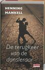 De terugkeer van de dansleraar / druk 1 by Mankell, H... | Book | condition good